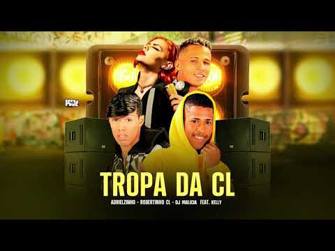 ROBERTINHO CL, ADRIELZINHO FEAT MC KELLY- TROPA DA CL