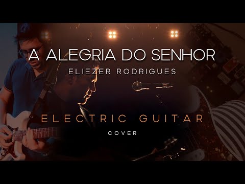 Alegria Do Senhor - Eliezer Rodrigues