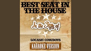 Best Seat in the House (In the Style of Locash Cowboys) (Karaoke Version)