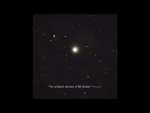 The ambient drones of Bill Baxter - Procyon (2024)