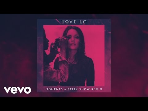 Tove Lo - Moments (Felix Snow Remix)