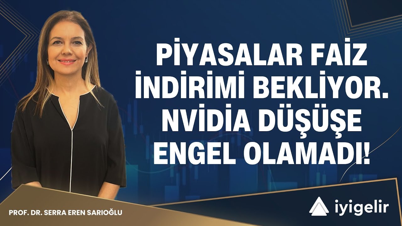 Piyasalar Faiz İndirimi Bekliyor. Nvidia Düşüşe Engel Olamadı!