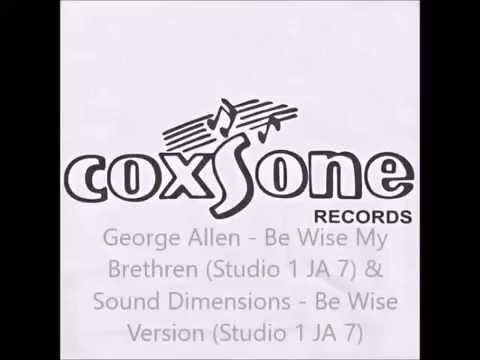 George Allen - Be Wise My Brethren  & Sound dimension - Be wise version (Studio 1 JA 7)
