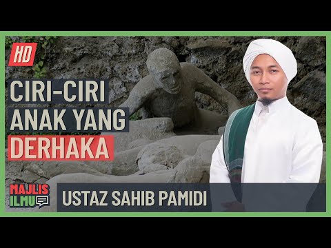 Ustaz Sahib Pamidi - Ciri-Ciri Anak Yang Derhaka