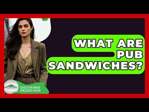What Are Pub Sandwiches? - Discovering Ireland Now