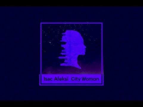 Isac Aleksi - City Woman