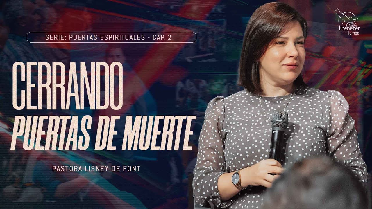 Pra. Lisney de Font │ Cerrando Puertas De Muerte │ 11-27-24