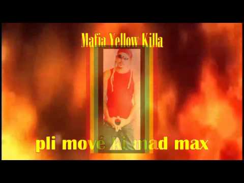 MAFIA YELLOW KILLA:Enko Pli Mové Ki Mad Max-fresh tune JULY 2013