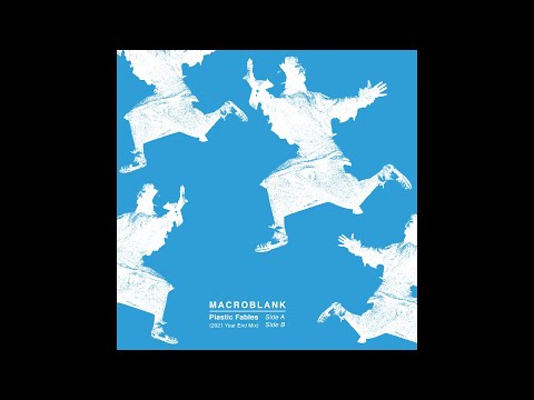 Macroblank - Plastic Fables (2021 Year End Mix)