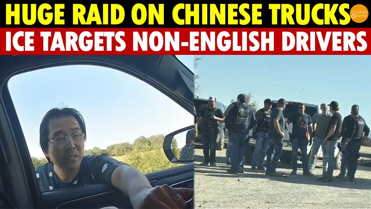 Massive Raid on Chinese Trucking Company in California, ICE Starts Arresting Non-English Drivers