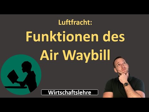 Funktionen des Air Waybill (= Luftfrachtbrief)