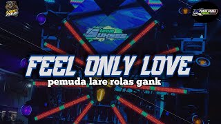 Download lagu DJ LARE ROLAS GANK || FEEL ONLY LOVE❗bs revolution  mp3