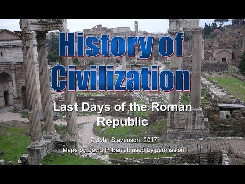 History of Civilization 31: The Last Days of the Roman Republic