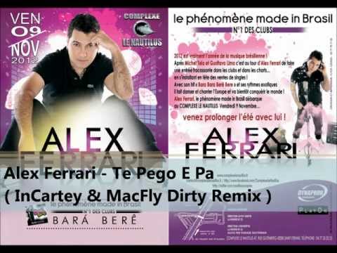 Alex Ferrari - Te Pego E Pa ( InCartey & MacFly Dirty Remix ) HD + DOWNLOAD