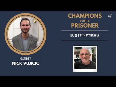 Champions for the Prisoner with Jay Harvey | NickV Ministries