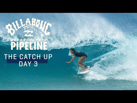 The Catch-Up Day 3 | Billabong Pro Pipeline 2023