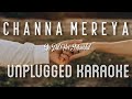 Channa Mereya - Ae Dil Hai Mushkil | Karaoke with Lyrics | unplugged | Arijit Singh | Ranbir | Sebin