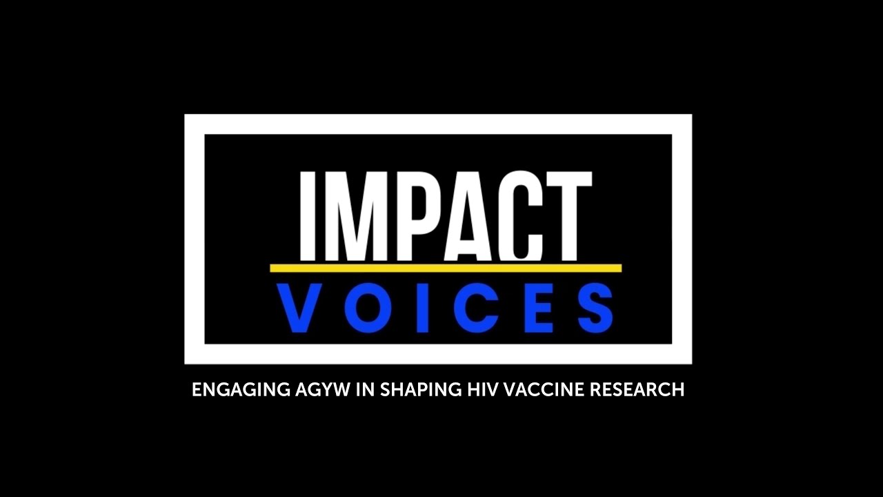 Impact Voices — Episode 4: Engaging AGYW in Shaping HIV Vaccine Research
