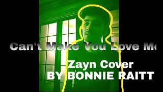 Zayn cover I Can't make you love me - Bonnie Raitt