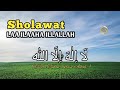 Download Lagu sholawat La ilaha illallah, Dzikir Pelindung Api Neraka Mp3 Free