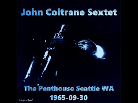 John Coltrane Sextet 01 SEATTLE 1965 09 30 Set 1