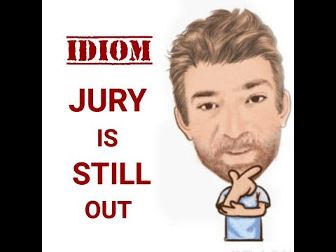 English Tutor Nick P Idioms (520) The Jury is (Still ) Out - Origin