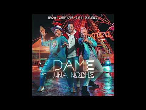 Nacho, Manny Cruz, Daniel Santacruz - Dame Una Noche Remix (Audio)