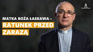 Matka Boża Łaskawa – Ratunek przed zarazą (ks. Krzysztof Ziółkowski)