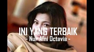 Download lagu Nur Afni Octavia__Ini Yang Terbaik ( Lirik ) mp3