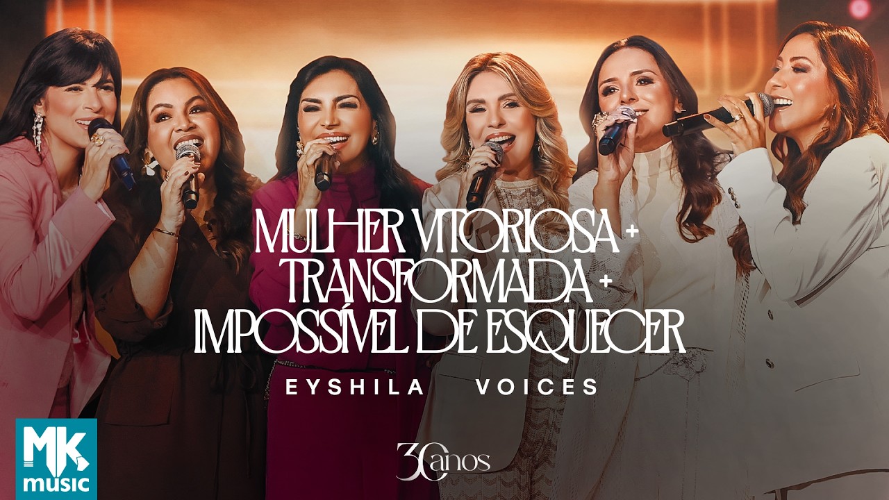 Eyshila e Voices - Mulher Vitoriosa + Transformada + Impossível de Esquecer