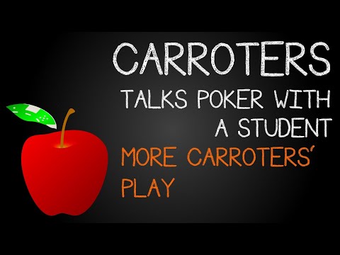 Carroters Talks Poker With Student: Ep 12 - More Carroters' Play
