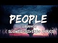 Libianca - People ( Slowed+Reverb+Lyrics) People song by Libianca