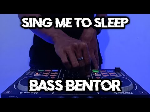 DJ BASS BENTOR PALING ENAK | Sing Me To Sleep | DJ Bentor Rmx
