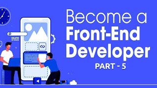 The Complete Front End Development Course part -5