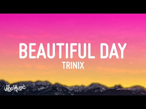TRINIX x Rushawn - It’s A Beautiful Day (Lyrics)