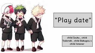  Play date  / Child Izuku  Child Todoroki  Child B