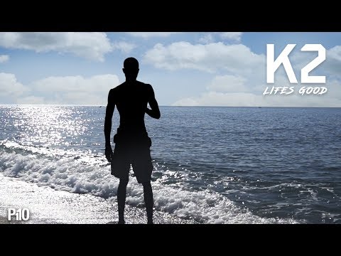 P110 - K2 - Life's Good [Music Video]