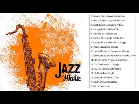 Jazz Music :  Cassandra Wilson,Lizz Wright,Natalie Cole,Anita O'Day Greatest Hits 2022