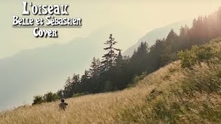 Belle et Sebastien - L&#39;oiseau / Sébastien et Esther [Cover]