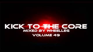 Wheelleg - Kick to the core Volume 49 (UK Hardcore mix)