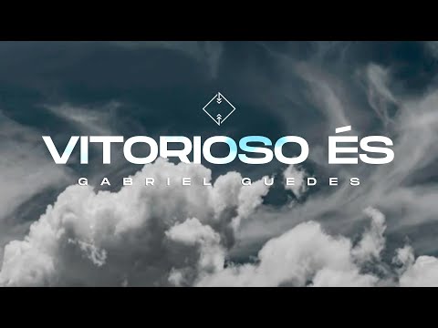 Gabriel Guedes - Vitorioso És (Lyric Vídeo)