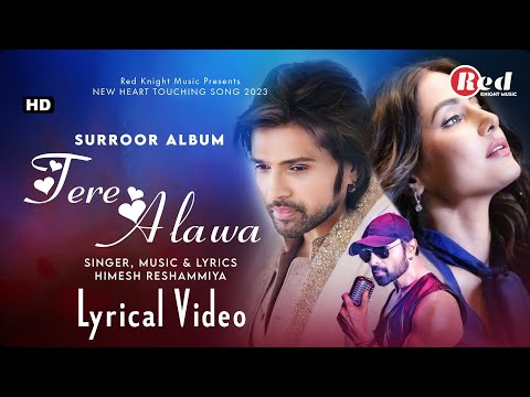 Tere Alawa (LYRICS) Himesh Reshammiya | Surroor The Album | New Sad Romantic Song 2023
