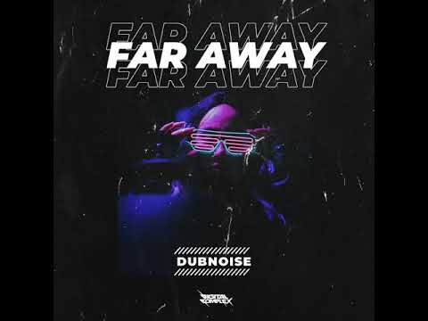 DUBNOISE - FAR AWAY