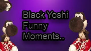 Black Yoshi Funny Moments (#SML)
