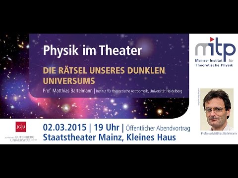 PHYSIK IM THEATER: Die Rätsel unseres dunklen Universums (02.03.2015)