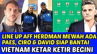 Download lagu LINE UP AFF HERDMAN MEWAH ADA PAES, CIRO & DAVID SIAP BANTAI BANTAI❗VIETNAM KETAR KETIR BEGINI mp3