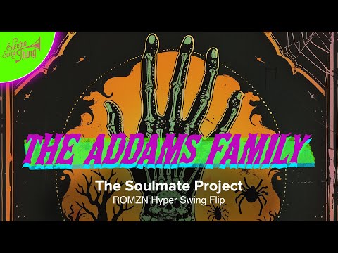 The Soulmate Project - The Addams Family (ROMZN Hyper Swing Flip) // Electro Swing Thing Special 097