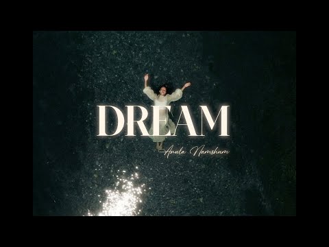 Anula Namshum - Dream (Official Video)