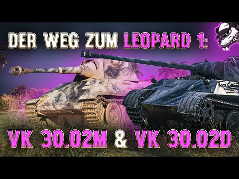 Der Weg zum Leopard 1: VK 30.02M & VK 30.02D [Gameplay - Deutsch - Guide - World of Tanks]