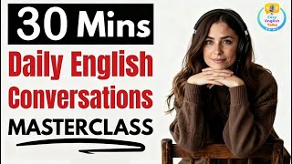 Daily Life English Conversations Masterclass | B1 & B2 English Fluency Practice | English Podcast